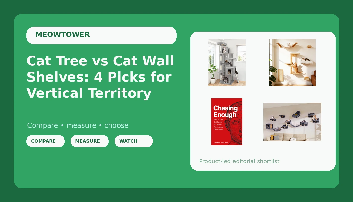 Cat Tree vs Cat Wall Shelves: 4 Picks for Vertical Territory